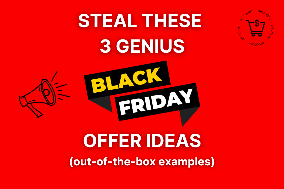 Steal these 3 Genius Black Friday offer ideas (out-of-the-box examples)