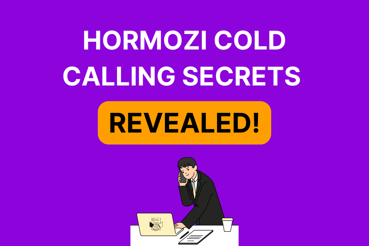 Hormozi outbound secrets: The guaranteed way to close almost every cold call or email